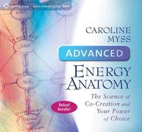 Cover image for Advanced Energy Anatomy: The Science of Co-Creation and Your Power of Choice