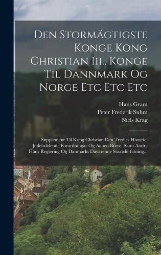Cover image for Den Stormaegtigste Konge Kong Christian Iii., Konge Til Dannmark Og Norge Etc Etc Etc