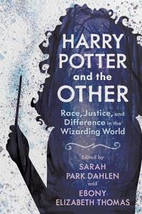 Cover image for Harry Potter and the Other: Race, Justice, and Difference in the Wizarding World