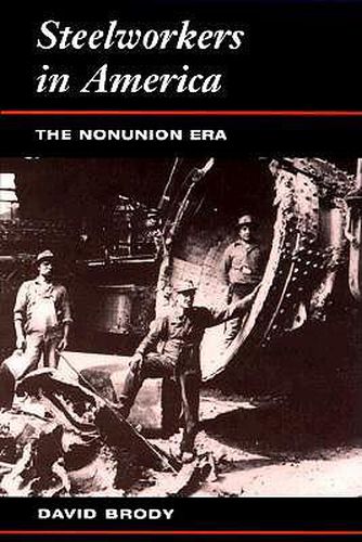 Cover image for Steelworkers in America: The Nonunion Era