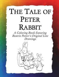 Cover image for The Tale of Peter Rabbit Coloring Book: Beatrix Potter's Original Illustrations from the Classic Children's Story