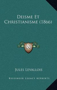 Cover image for Deisme Et Christianisme (1866)