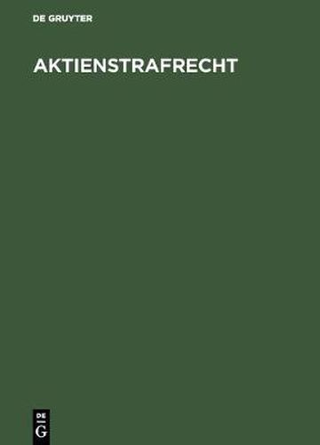 Cover image for Aktienstrafrecht: (Sonderausgabe Der Kommentierung Der  394-408 Aktg Aus Aktiengesetz, Grosskommentar, 3. Aufl.)