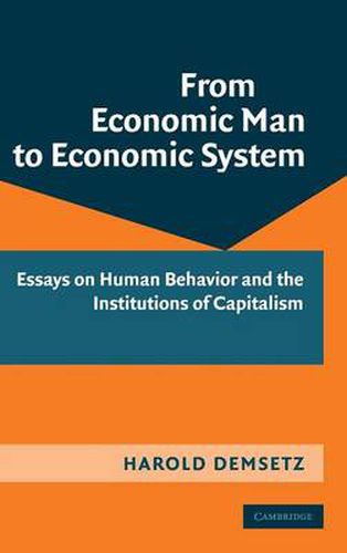 Cover image for From Economic Man to Economic System: Essays on Human Behavior and the Institutions of Capitalism