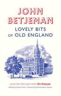 Cover image for Lovely Bits of Old England: John Betjeman at the Telegraph