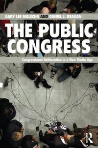 Cover image for The Public Congress: Congressional Deliberation in a New Media Age