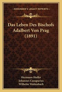 Cover image for Das Leben Des Bischofs Adalbert Von Prag (1891)