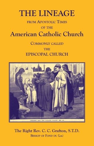 Cover image for The Lineage from Apostolic Times of the American Catholic Church. Commonly called the Episcopal Church