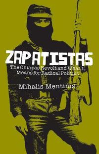 Cover image for Zapatistas: The Chiapas Revolt and What It Means For Radical Politics