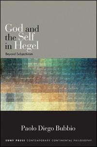 Cover image for God and the Self in Hegel: Beyond Subjectivism