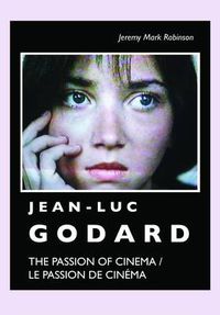 Cover image for Jean-Luc Godard: The Passion of Cinema / Le Passion de Cinema