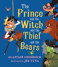 Cover image for The Prince and the Witch and the Thief and the Bears