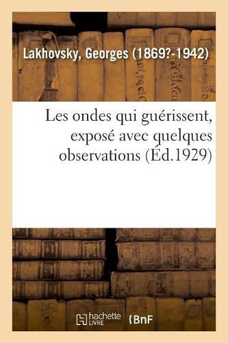 Cover image for Les Ondes Qui Guerissent, Expose Avec Quelques Observations Faites Sur Des Savants