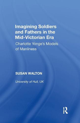 Imagining Soldiers and Fathers in the Mid-Victorian Era: Charlotte Yonge's Models of Manliness