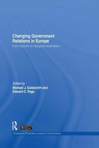 Cover image for Changing Government Relations in Europe: From localism to intergovernmentalism