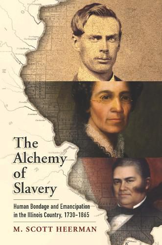 Cover image for The Alchemy of Slavery: Human Bondage and Emancipation in the Illinois Country, 1730-1865