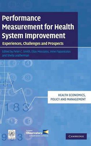 Performance Measurement for Health System Improvement: Experiences, Challenges and Prospects