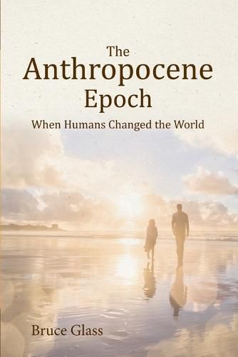 Cover image for The Anthropocene Epoch: When Humans Changed the World