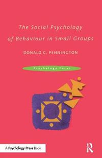Cover image for The Social Psychology of Behaviour in Small Groups