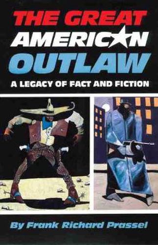 Cover image for The Great American Outlaw: A Legacy of Fact and Fiction