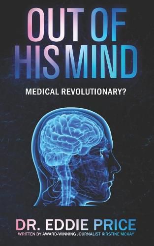Cover image for Out Of His Mind: Medical Revolutionary?