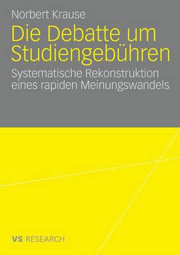 Cover image for Die Debatte Um Studiengebuhren: Die Systematische Rekonstruktion Eines Rapiden Meinungswandels