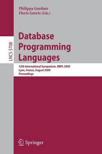 Cover image for Database Programming Languages: 12th International Symposium, DBPL 2009, Lyon, France, August 24, 2009, Proceedings