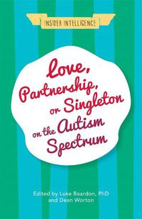 Cover image for Love, Partnership, or Singleton on the Autism Spectrum