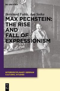 Cover image for Max Pechstein: The Rise and Fall of Expressionism