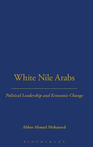 Cover image for White Nile Arabs: Political Leadership and Economic Change