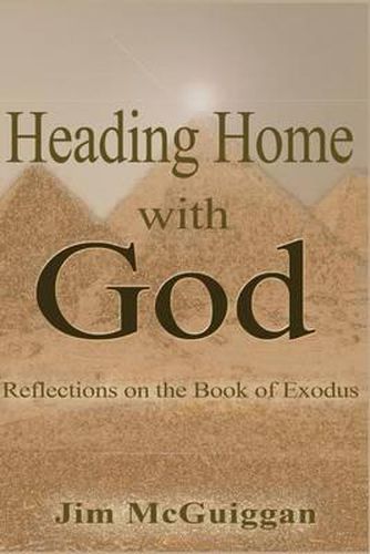 Cover image for Heading Home With God: A Reflection on the book of Exodus