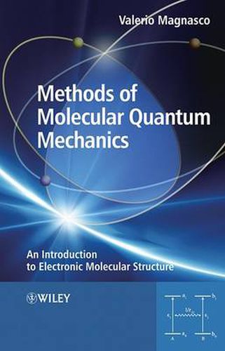 Cover image for Methods of Molecular Quantum Mechanics: An Introduction to Electronic Molecular Structure