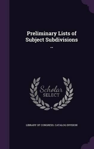 Cover image for Preliminary Lists of Subject Subdivisions ..