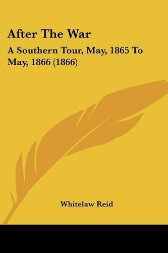 After the War: A Southern Tour, May, 1865 to May, 1866 (1866)