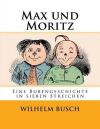 Cover image for Max und Moritz: Eine Bubengeschichte in sieben Streichen