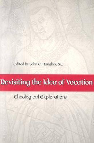 Cover image for Revisiting the Idea of Vocation: Theological Perspectives