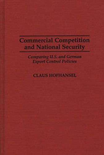 Cover image for Commercial Competition and National Security: Comparing U.S. and German Export Control Policies