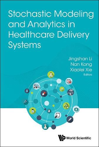 Stochastic Modeling And Analytics In Healthcare Delivery Systems