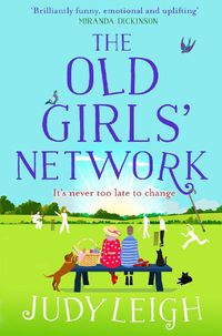 Cover image for The Old Girls' Network: The top 10 bestselling funny, feel-good read from USA Today bestseller Judy Leigh
