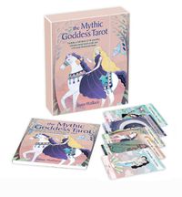 Cover image for The Mythic Goddess Tarot: Includes a Full Deck of 78 Specially Commissioned Tarot Cards and a 64-Page Illustrated Book