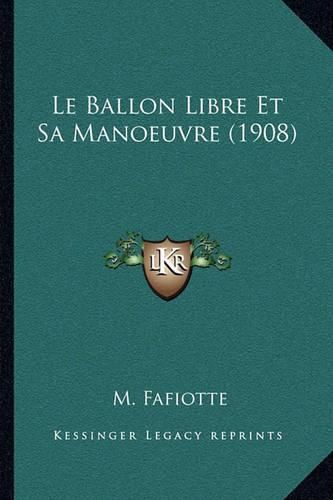 Cover image for Le Ballon Libre Et Sa Manoeuvre (1908)