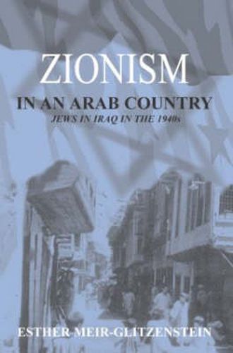 Cover image for Zionism in an Arab Country: Jews in Iraq in the 1940s