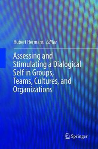 Cover image for Assessing and Stimulating a Dialogical Self in Groups, Teams, Cultures, and Organizations