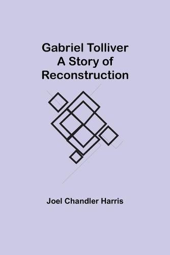 Cover image for Gabriel Tolliver: A Story of Reconstruction