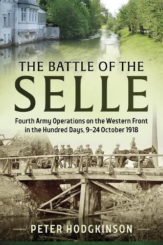 Cover image for Battle of the Selle: Fourth Army Operations on the Western Front in the Hundred Days, 9-24 October 1918