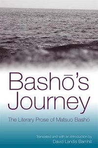 Cover image for Basho's Journey: The Literary Prose of Matsuo Basho