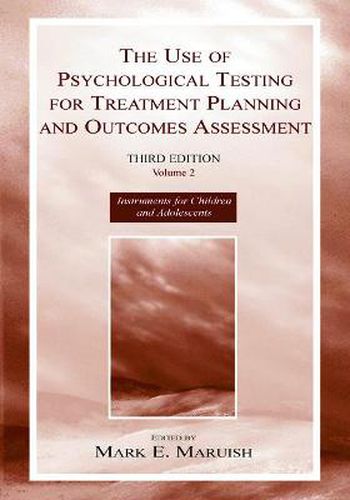 Cover image for The Use of Psychological Testing for Treatment Planning and Outcomes Assessment: Volume 2: Instruments for Children and Adolescents