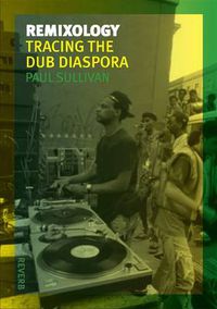 Cover image for Remixology: Tracing the Dub Diaspora