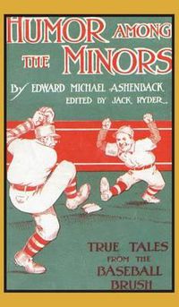 Cover image for Humor Among the Minors: True Tales from the Baseball Brush