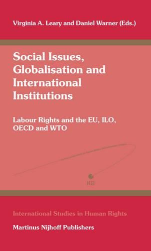 Cover image for Social Issues, Globalisation and International Institutions: Labour Rights and the EU, ILO, OECD and WTO